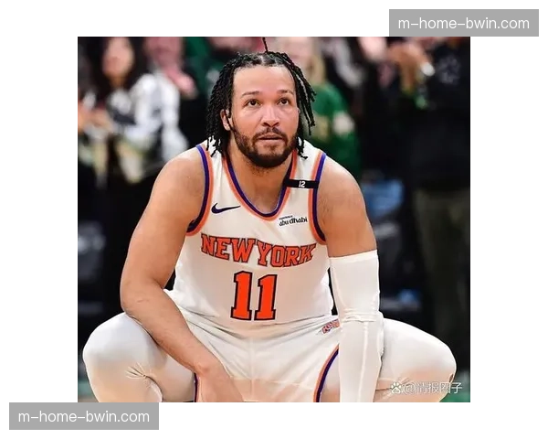 布伦森脚踝扭伤致尼克斯三连败,控卫深度不足放大体系危机 布伦森脚踝扭伤致尼克斯三连败,控卫深度不足放大体系危机